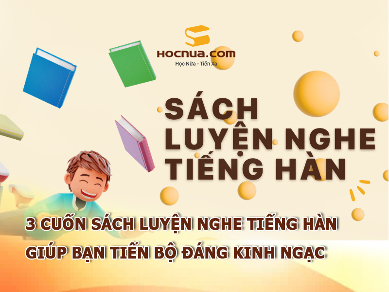 3 Cuốn sách luyện nghe tiếng Hàn giúp bạn tiến bộ đáng kinh ngạc
