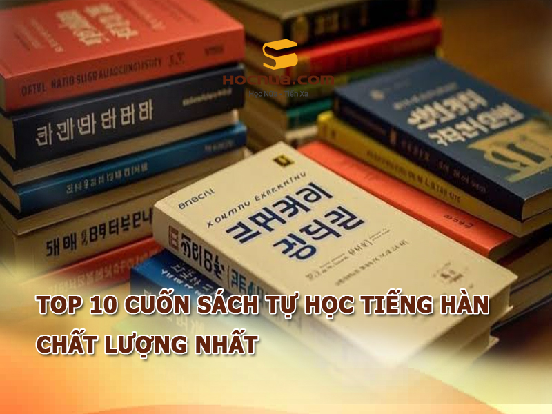 TOP 10 cuốn sách tự học tiếng hàn chất lượng nhất