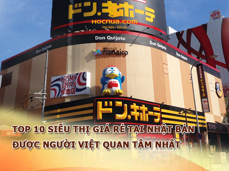 TOP 10 siêu thị giá rẻ tại Nhật Bản được người Việt quan tâm nhất