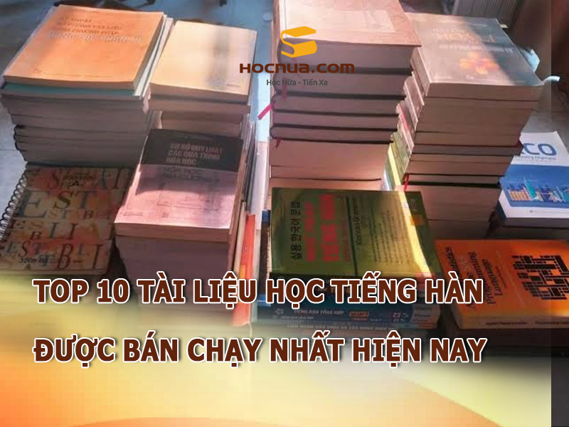 TOP 10 tài liệu học tiếng Hàn được bán chạy nhất hiện nay