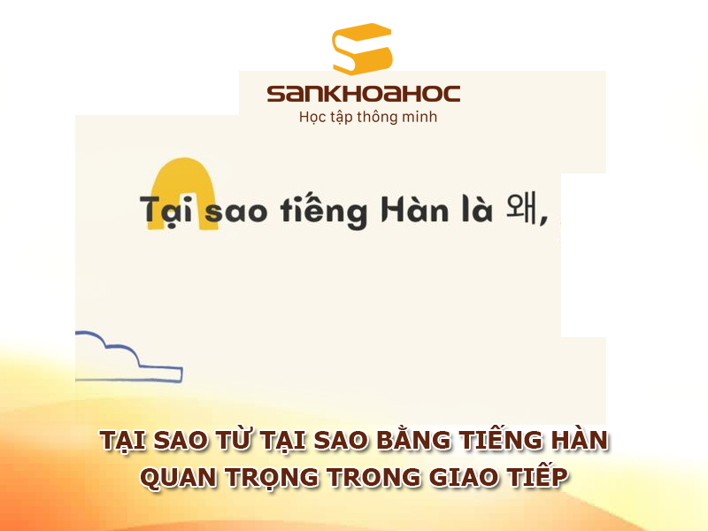 Tại sao từ tại sao bằng tiếng Hàn quan trọng trong giao tiếp