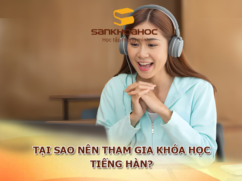 Tại sao nên tham gia khóa học tiếng Hàn?