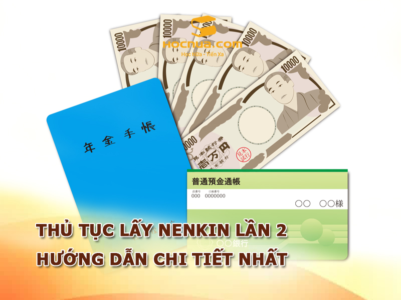 Thủ tục lấy Nenkin lần 2 hướng dẫn chi tiết nhất