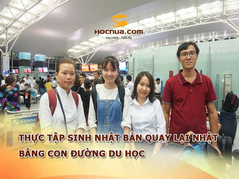 Thực tập sinh Nhật Bản Quay lại Nhật bằng con đường du học