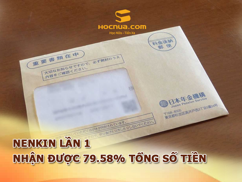 Nenkin lần 1 người lao động nhận được sẽ bằng 79.58% tổng số tiền Nenkin