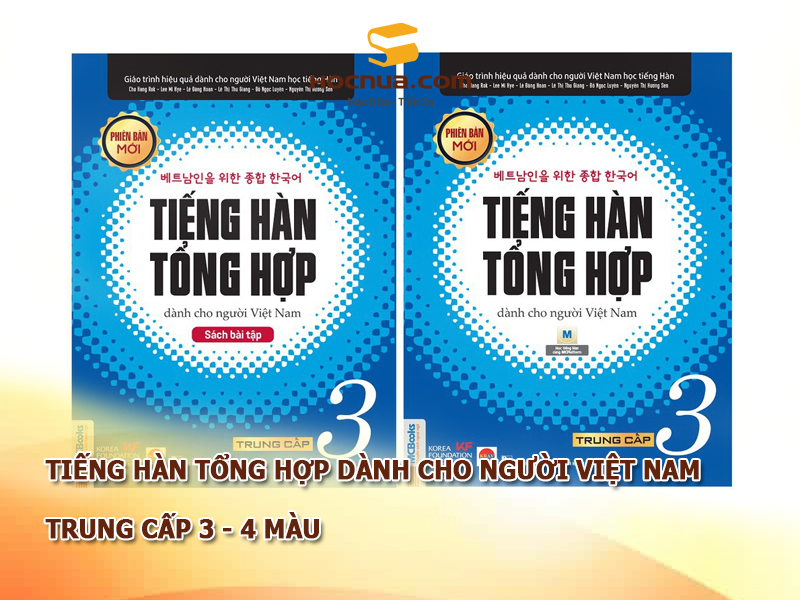 Tiếng Hàn tổng hợp dành cho người Việt Nam - Trung cấp 3 - 4 màu