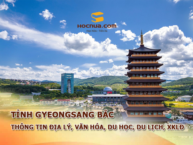 Tỉnh Gyeongsang Bắc: Thông tin địa lý, văn hóa, du học, du lịch, xklđ