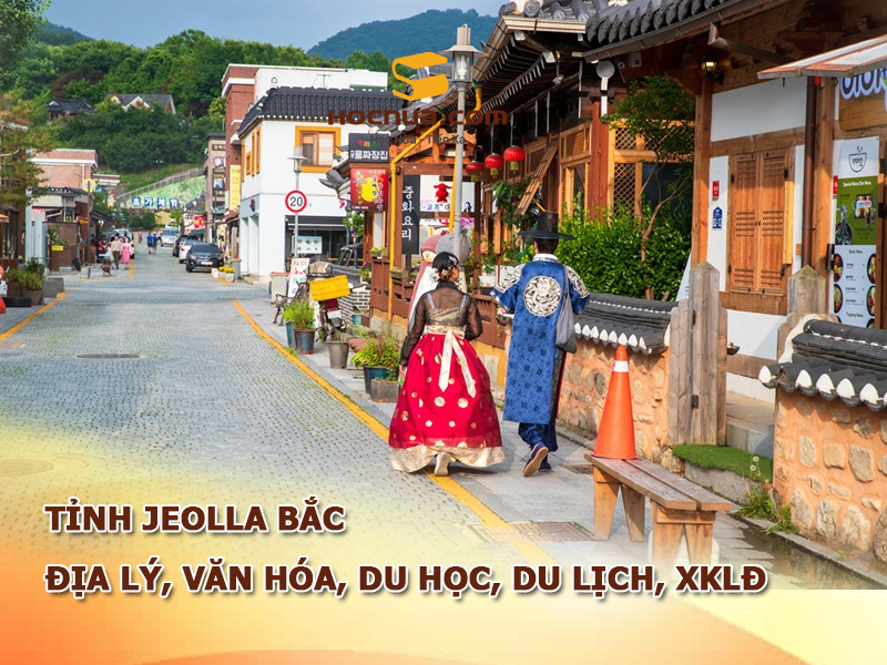 Tỉnh Jeolla Bắc: Thông tin địa lý, văn hóa, du học, du lịch, xklđ cần biết