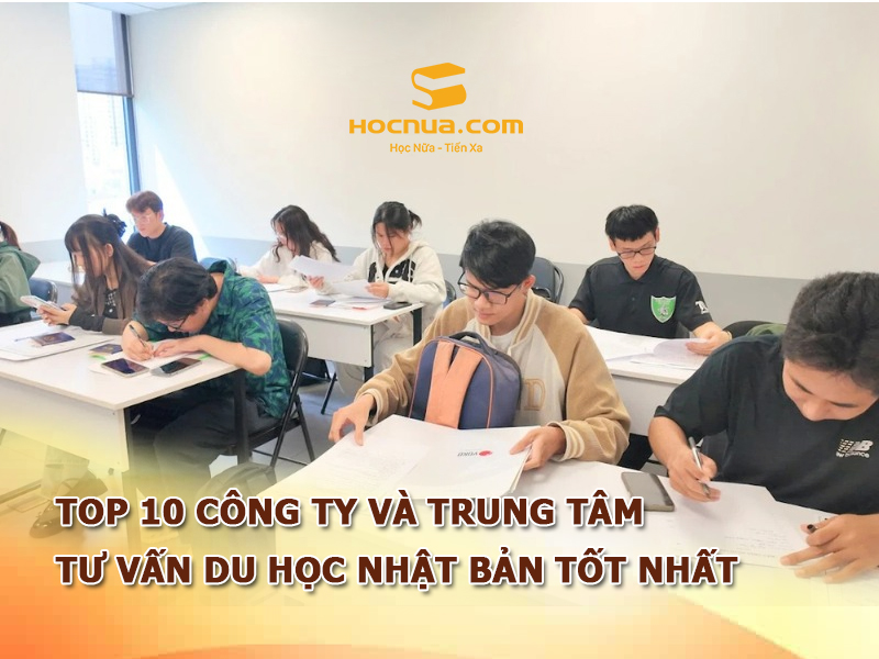 TOP 10 Công ty và trung tâm tư vấn du học Nhật Bản tốt nhất hiện nay