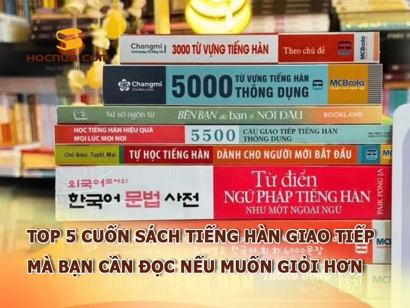Top 5 cuốn sách tiếng Hàn giao tiếp mà bạn cần đọc nếu muốn giỏi hơn
