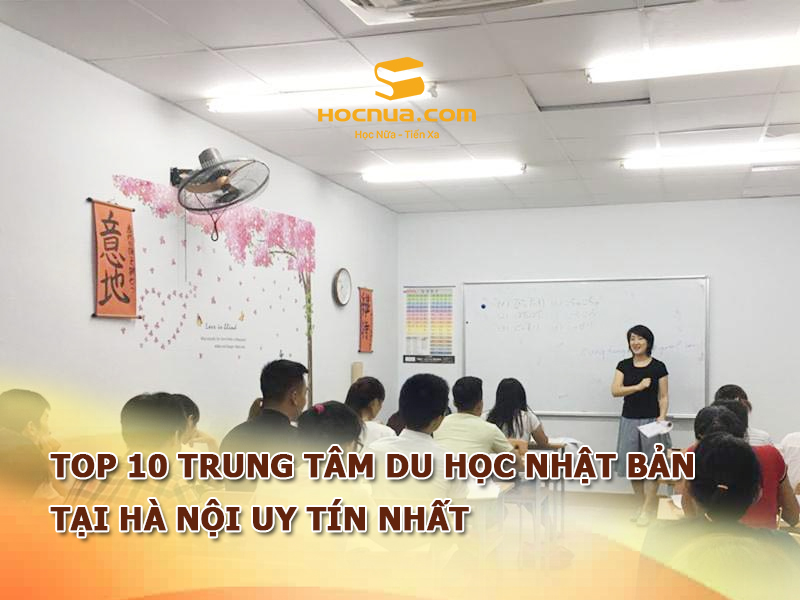 TOP 10 trung tâm du học Nhật Bản tại Hà Nội uy tín nhất
