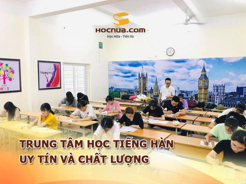 TOP 10 trung tâm học tiếng Hàn uy tín và chất lượng hiện nay