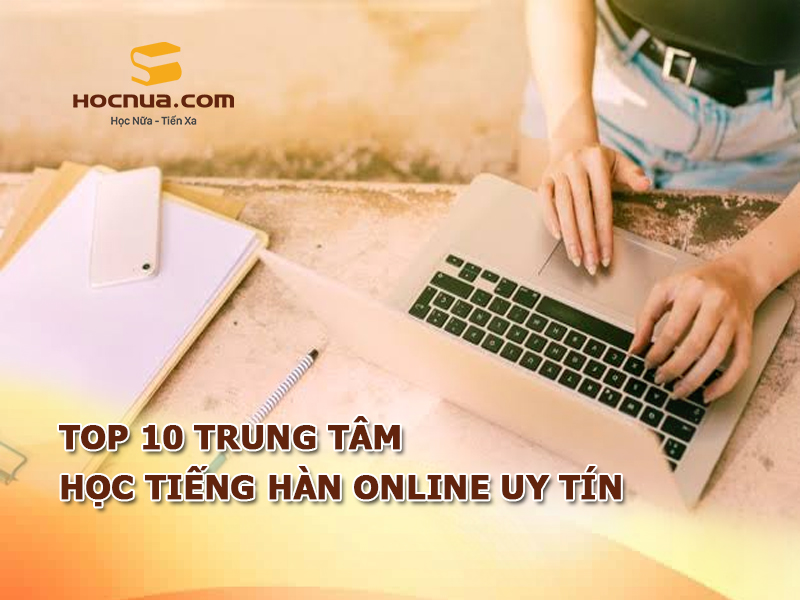 TOP 10 trung tâm học tiếng Hàn Online uy tín