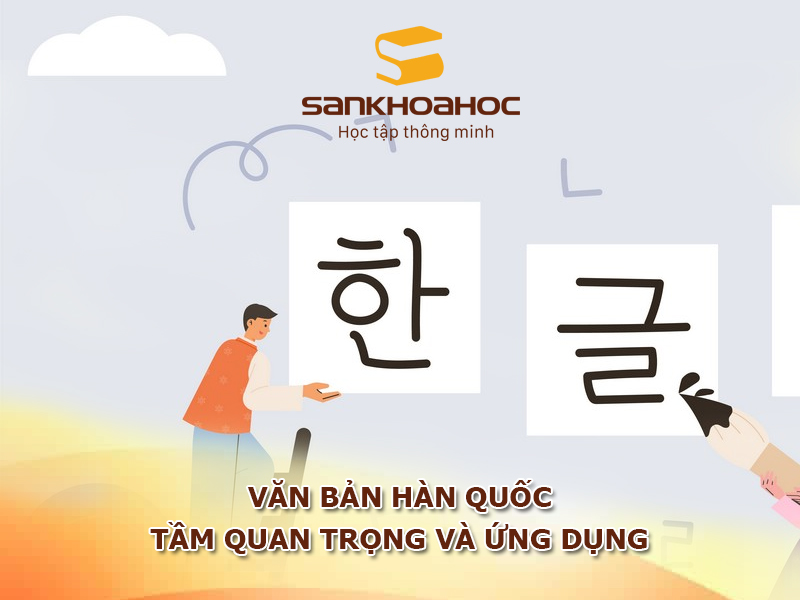 Văn bản hàn quốc: Tầm quan trọng và ứng dụng trong cuộc sống hiện đại