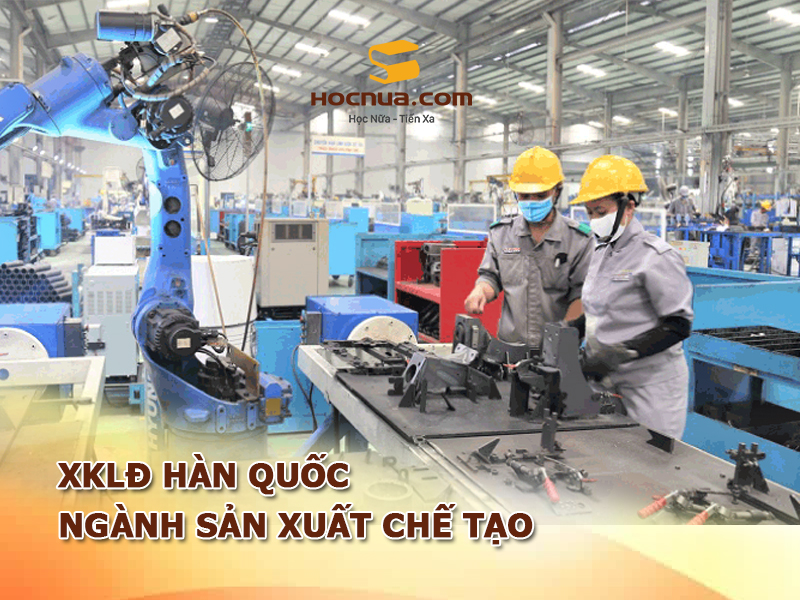 XKLD Hàn Quốc ngành Sản xuất chế tạo