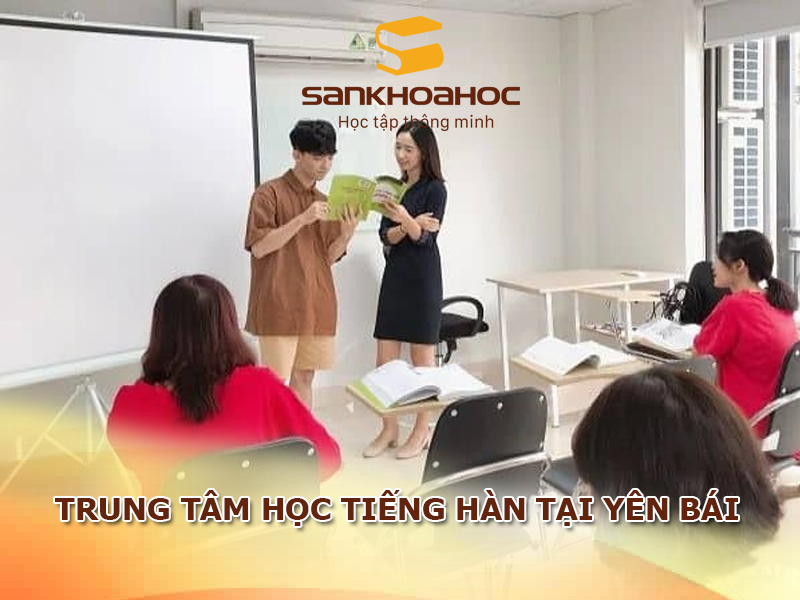 Trung tâm học tiếng Hàn tại Yên Bái